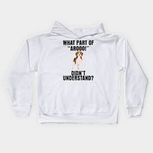 WHAT PART OF "AROOO!" DIDN'T YOU UNDERSTAND? Kids Hoodie